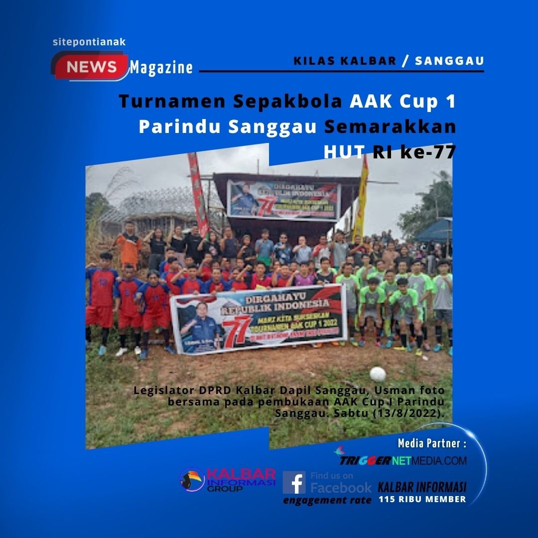 Turnamen Sepakbola AAK Cup Parindu Sanggau Semarakkan HUT RI ke-77