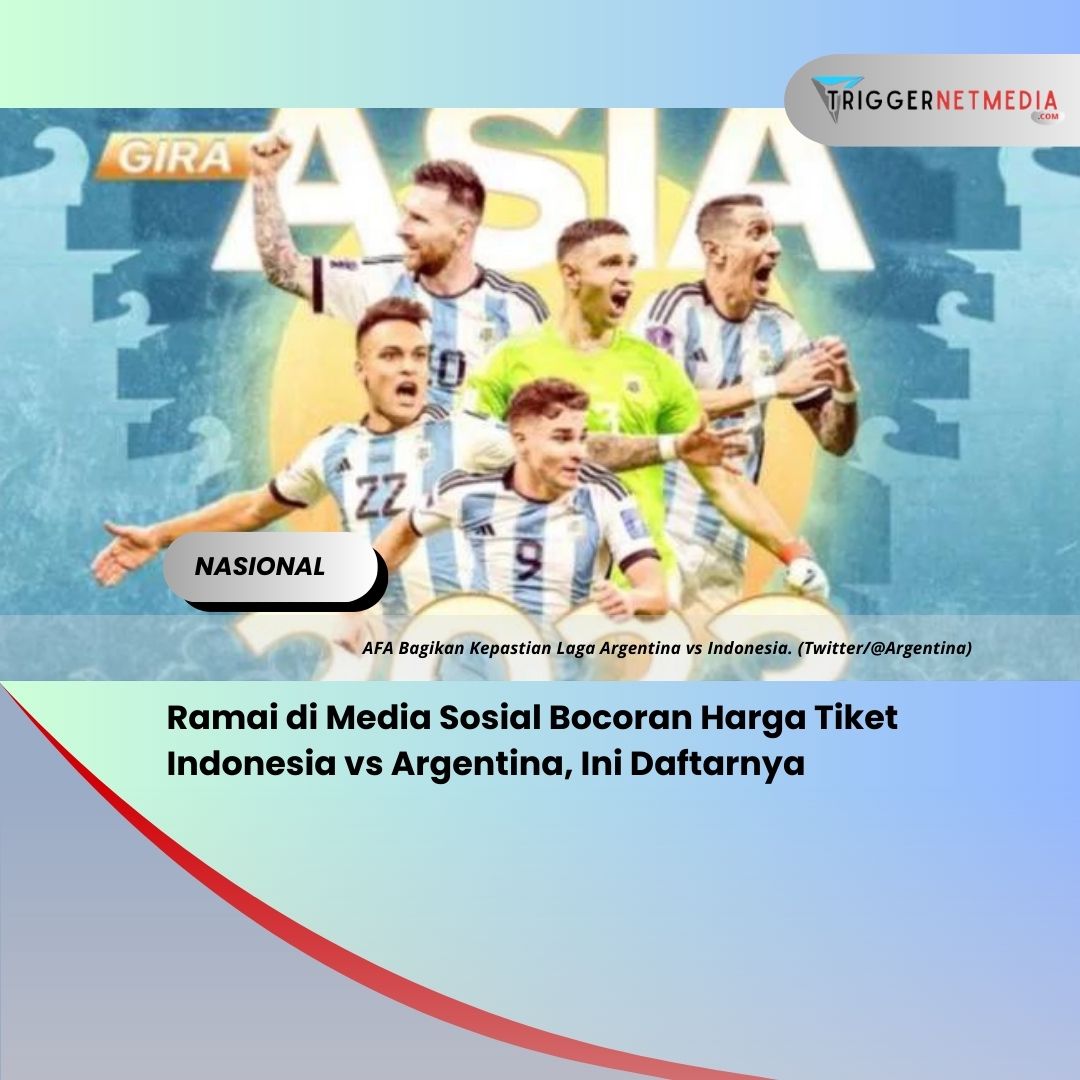 Ramai di Media Sosial Bocoran Harga Tiket Indonesia vs Argentina, Ini Daftarnya