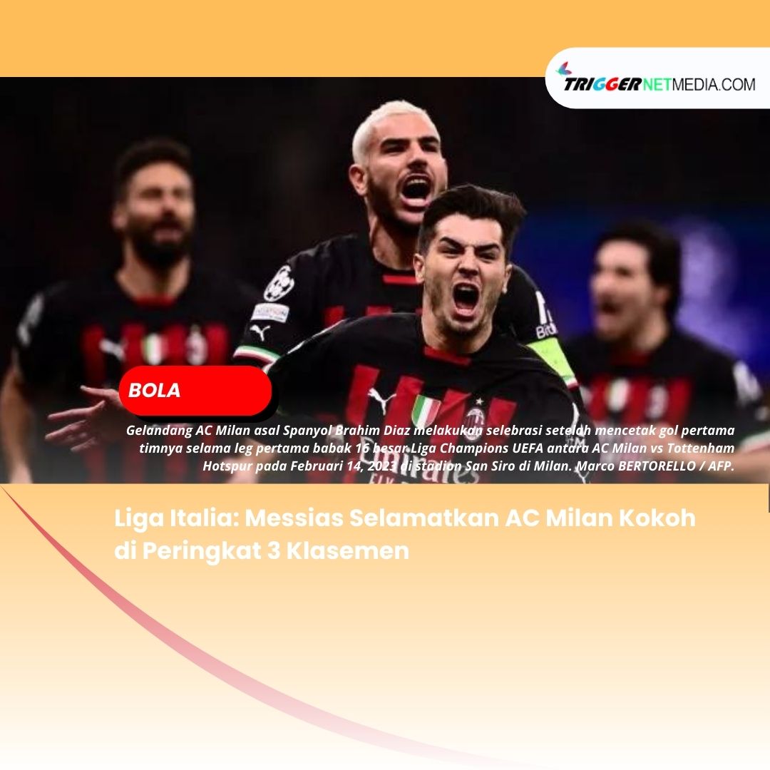 Liga Italia: Messias Selamatkan AC Milan Kokoh di Peringkat 3 Klasemen
