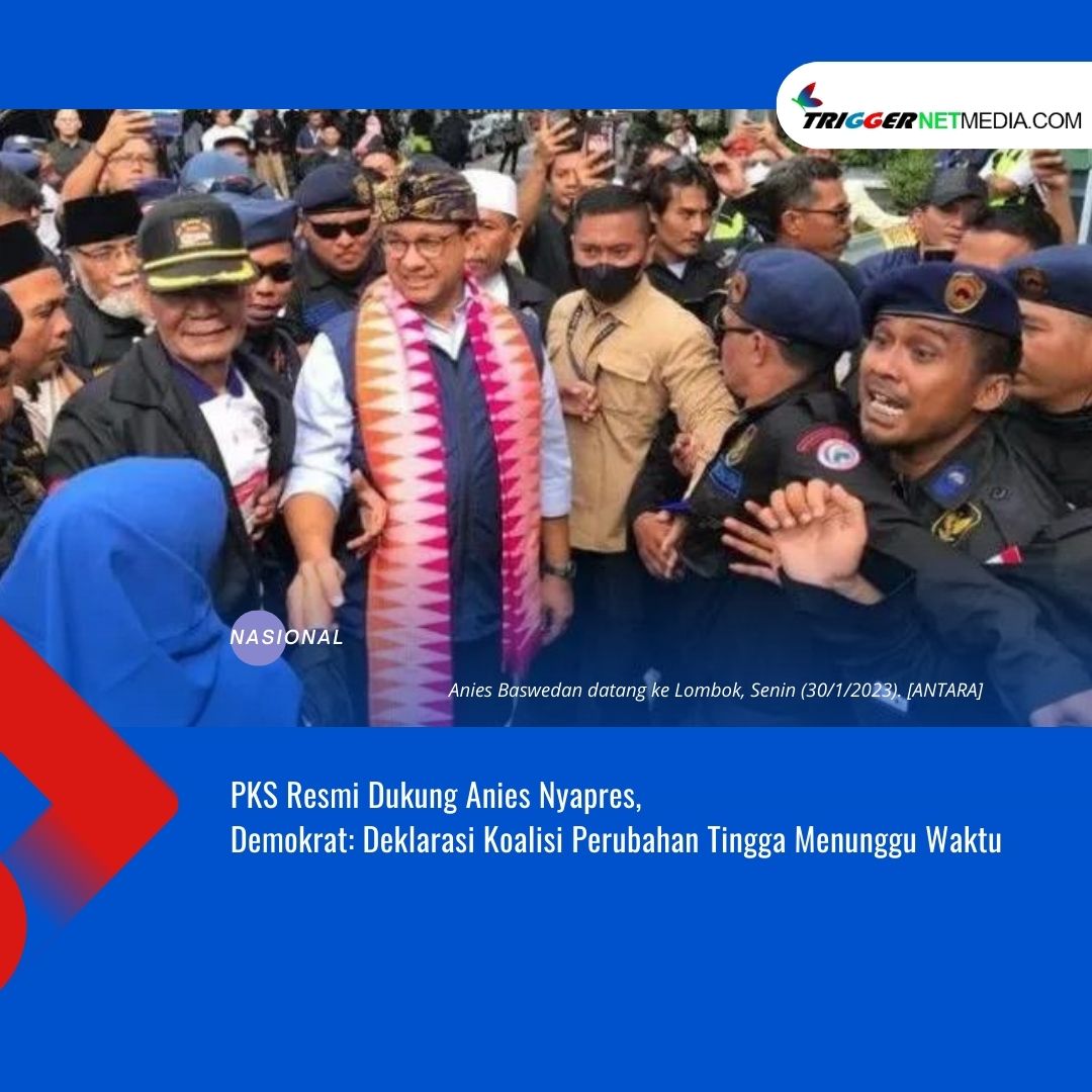 PKS Resmi Dukung Anies Nyapres, Demokrat: Deklarasi Koalisi Perubahan Tingga Menunggu Waktu