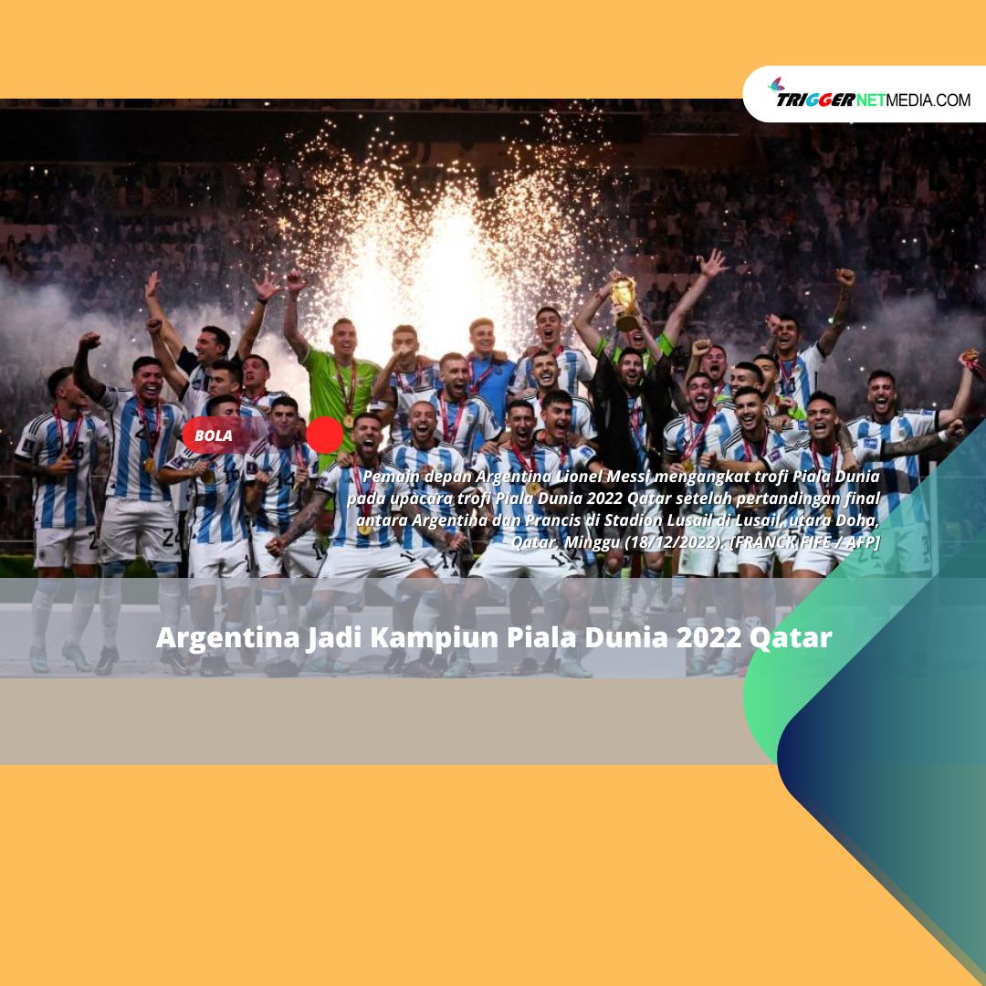 Argentina Jadi Kampiun Piala Dunia 2022 Qatar