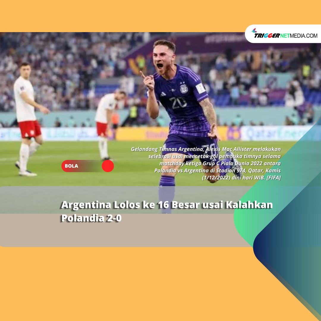 Argentina Lolos ke 16 Besar usai Kalahkan Polandia 2-0