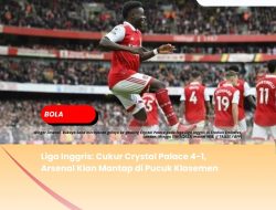 Liga Inggris: Cukur Crystal Palace 4-1, Arsenal Kian Mantap di Pucuk Klasemen