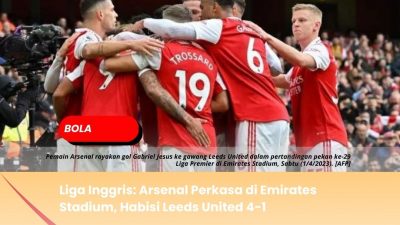 Liga Inggris: Arsenal Perkasa di Emirates Stadium, Habisi Leeds United 4-1