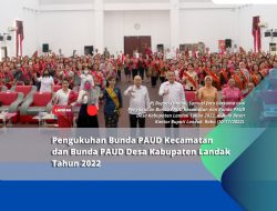 Pengukuhan Bunda PAUD Kecamatan dan Bunda PAUD Desa Kabupaten Landak Tahun 2022