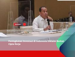Peningkatan Investasi di Indonesia Diklaim Berkat Cipta Kerja