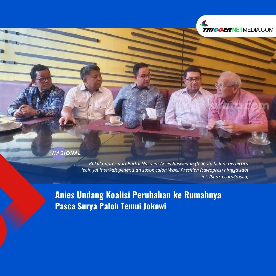 Anies Undang Koalisi Perubahan ke Rumahnya Pasca Surya Paloh Temui Jokowi