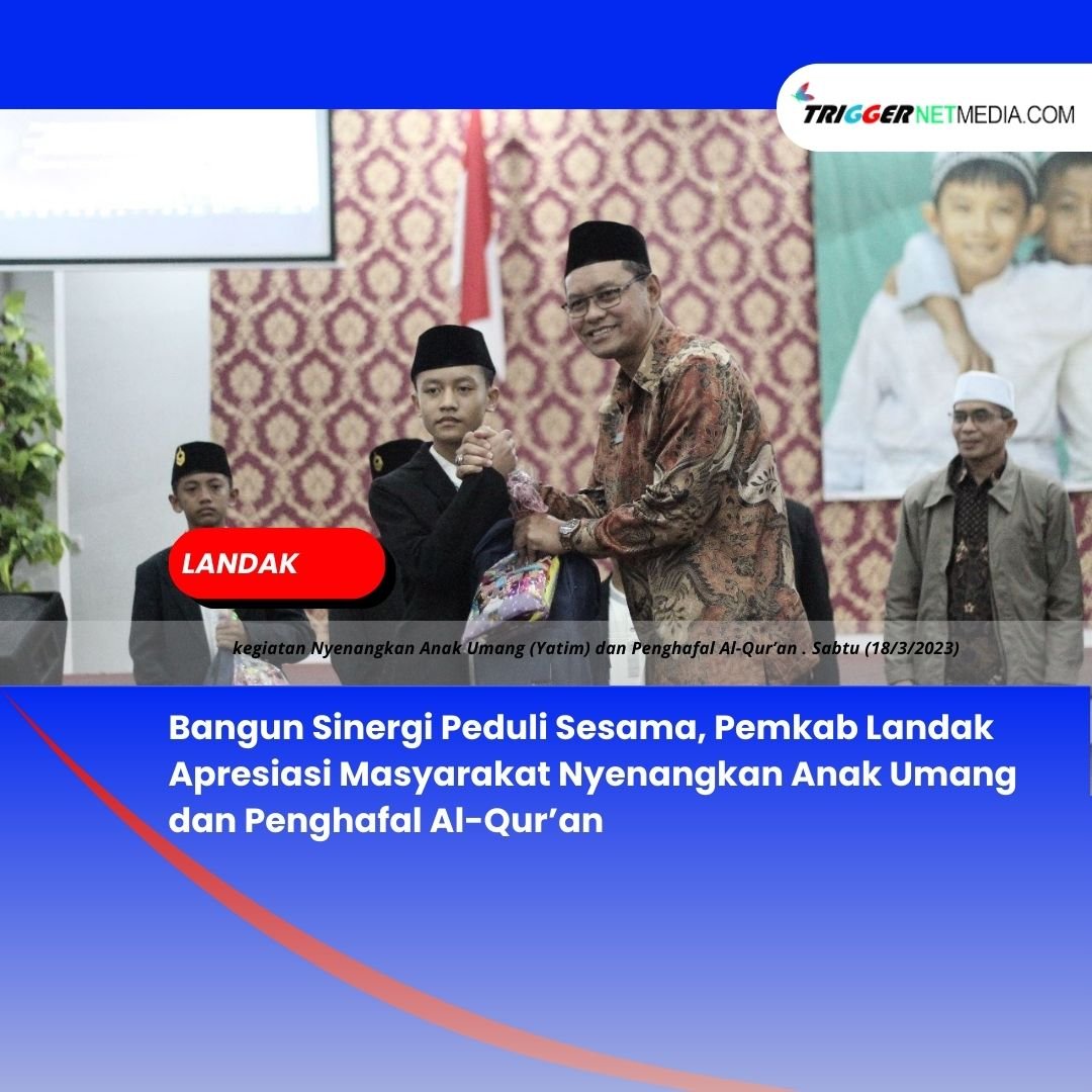 Bangun Sinergi Peduli Sesama, Pemkab Landak Apresiasi Masyarakat Nyenangkan Anak Umang dan Penghafal Al-Qur’an