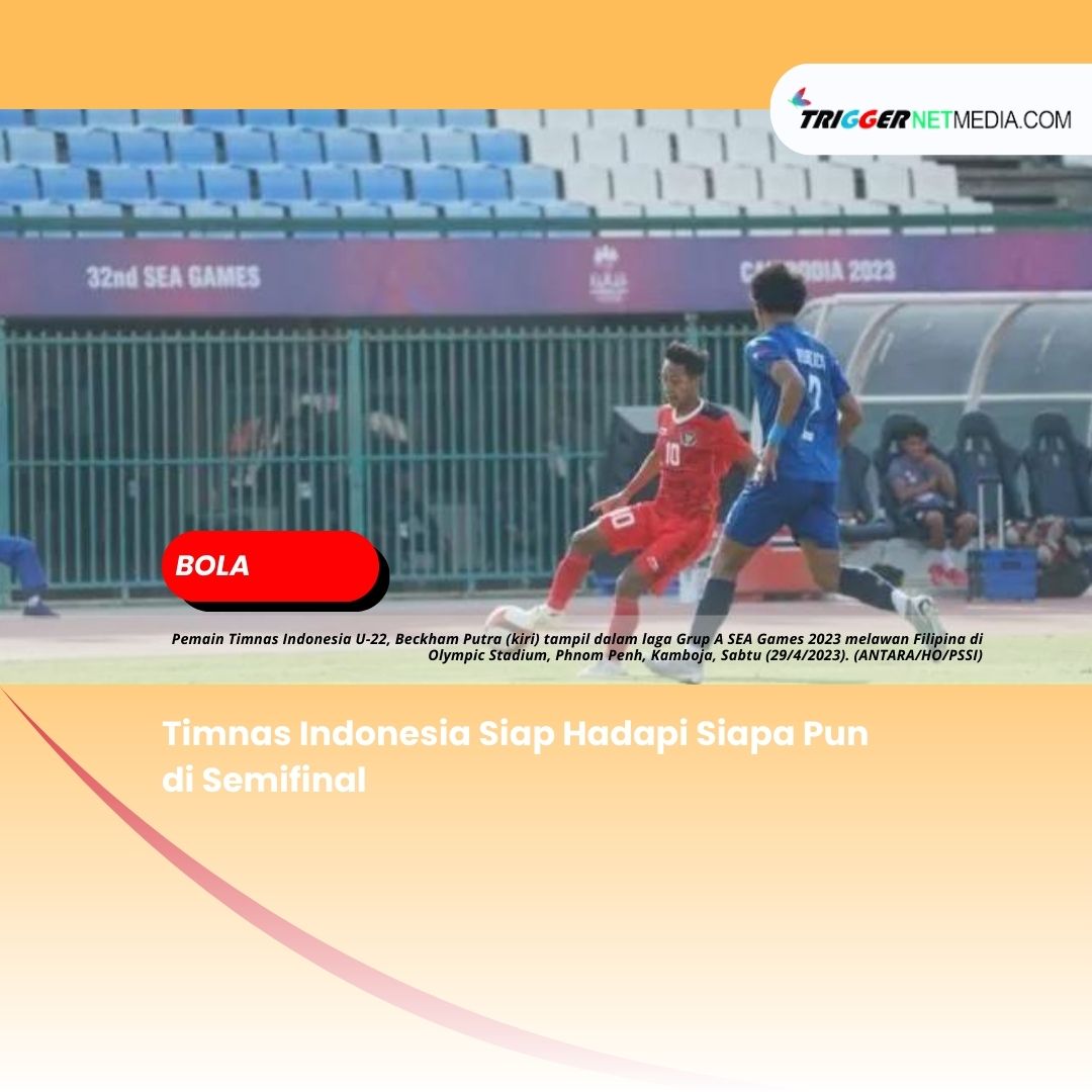 Timnas Indonesia Siap Hadapi Siapa Pun di Semifinal