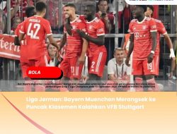 Liga Jerman: Bayern Muenchen Merangsek ke Puncak Klasemen Kalahkan VFB Stuttgart