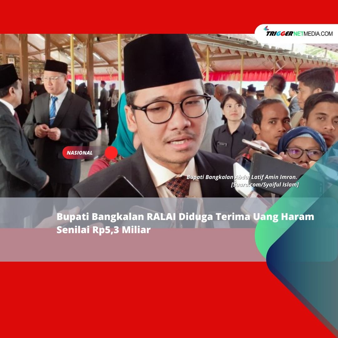 Bupati Bangkalan RALAI Diduga Terima Uang Haram Senilai Rp5,3 Miliar