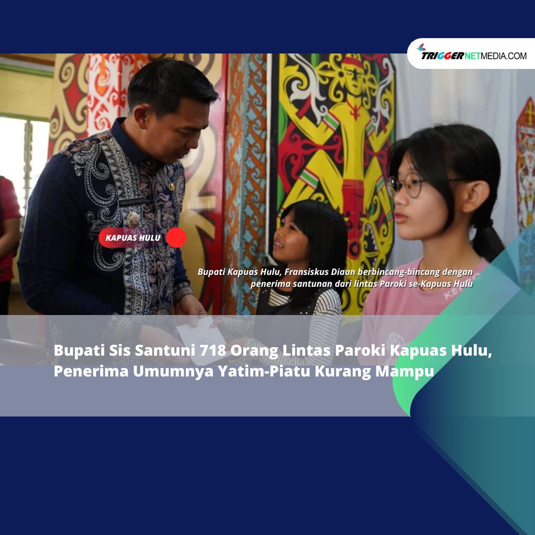 Bupati Sis Santuni 718 Orang Lintas Paroki Kapuas Hulu, Penerima Manfaat Umumnya Yatim-Piatu Kurang Mampu
