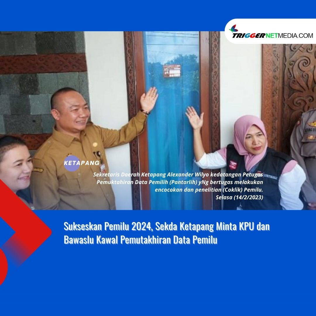 Sukseskan Pemilu 2024, Sekda Ketapang Minta KPU dan Bawaslu Kawal Pemutakhiran Data Pemilu