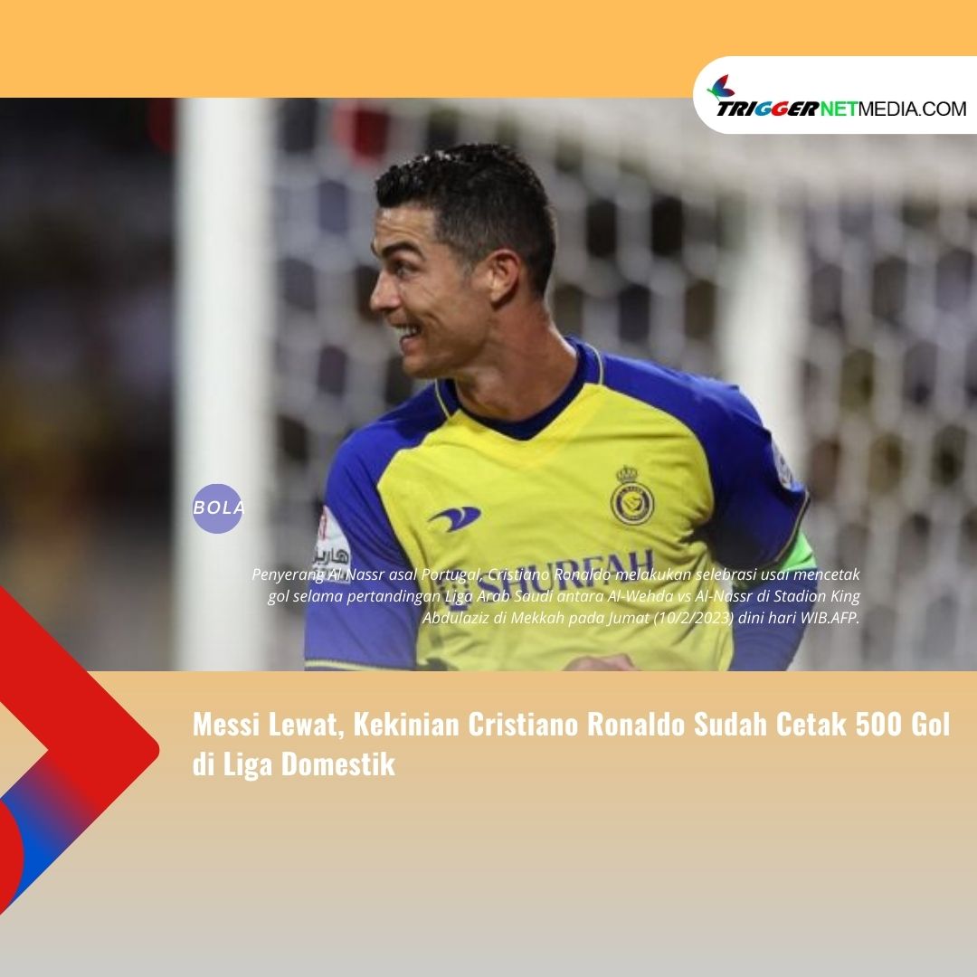 Messi Lewat, Kekinian Cristiano Ronaldo Sudah Cetak 500 Gol di Liga Domestik