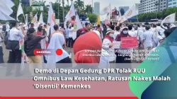Demo di Depan Gedung DPR Tolak RUU Omnibus Law Kesehatan, Ratusan Nakes Malah ‘Disentil’ Kemenkes