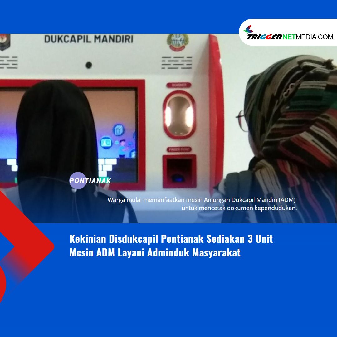 Kekinian Disdukcapil Pontianak Sediakan 3 Unit Mesin ADM Layani Adminduk Masyarakat