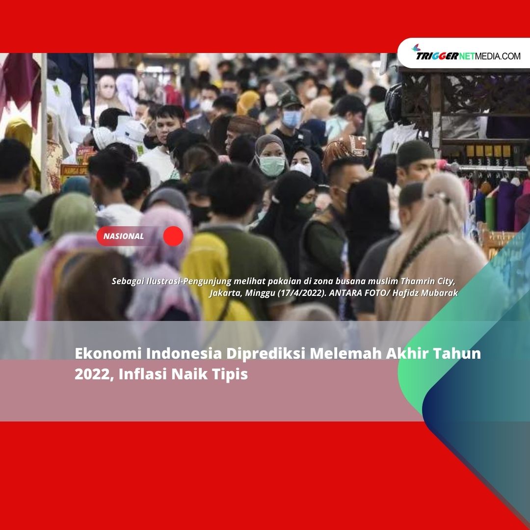 Ekonomi Indonesia Diprediksi Melemah Akhir Tahun 2022, Inflasi Naik Tipis