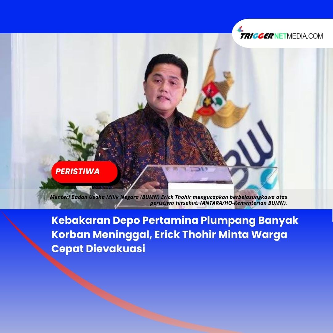 Kebakaran Depo Pertamina Plumpang Banyak Korban Meninggal, Erick Thohir Minta Warga Cepat Dievakuasi