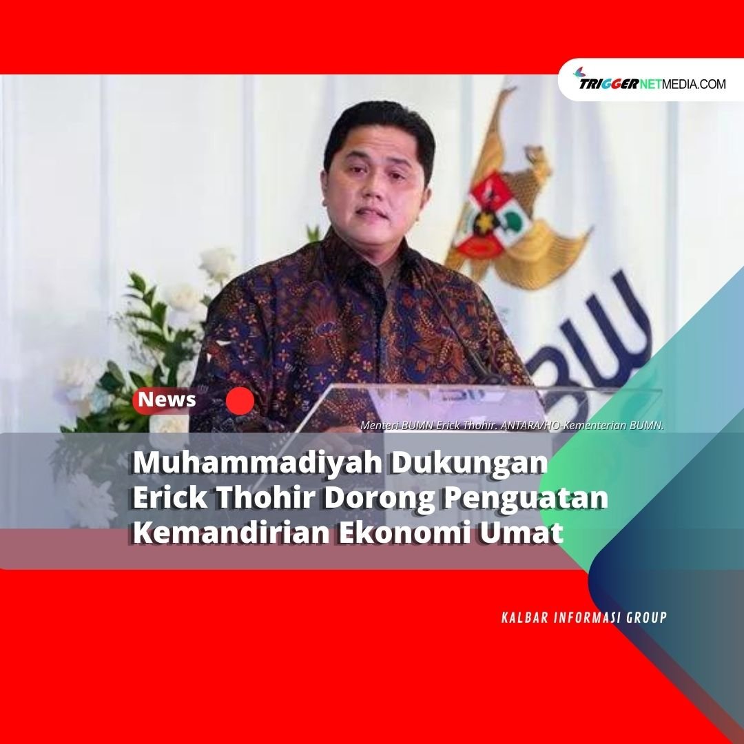 Muhammadiyah Dukungan Erick Thohir Dorong Penguatan Kemandirian Ekonomi Umat