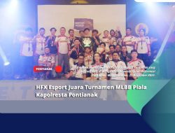 HFX Esport Juara Turnamen MLBB Piala Kapolresta Pontianak