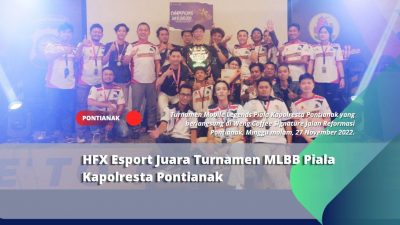 HFX Esport Juara Turnamen MLBB Piala Kapolresta Pontianak
