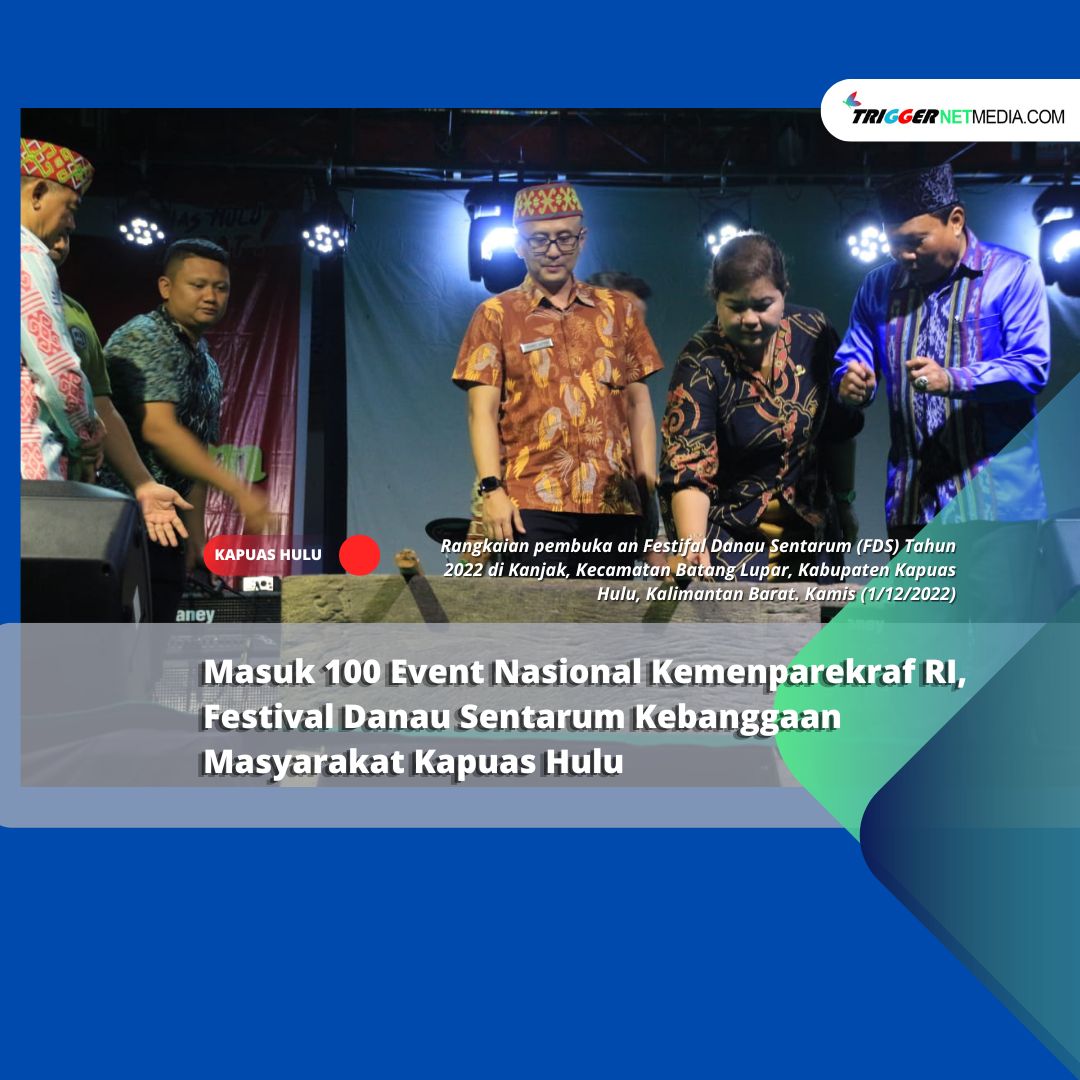 Masuk Kalender 100 Even Nasional Kemenparekraf RI, Festival Danau Sentarum Kebanggaan Masyarakat Kapuas Hulu