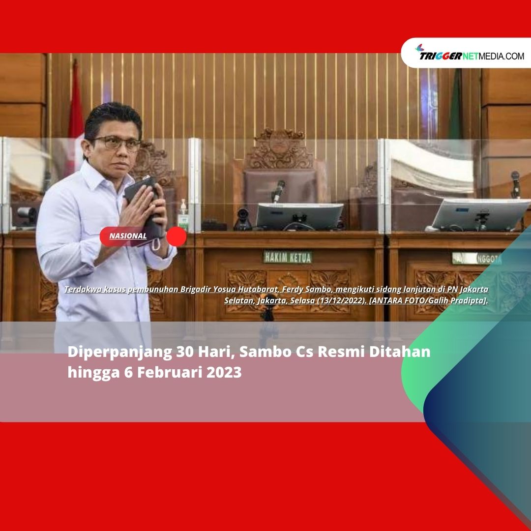 Diperpanjang 30 Hari, Sambo Cs Resmi Ditahan hingga 6 Februari 2023