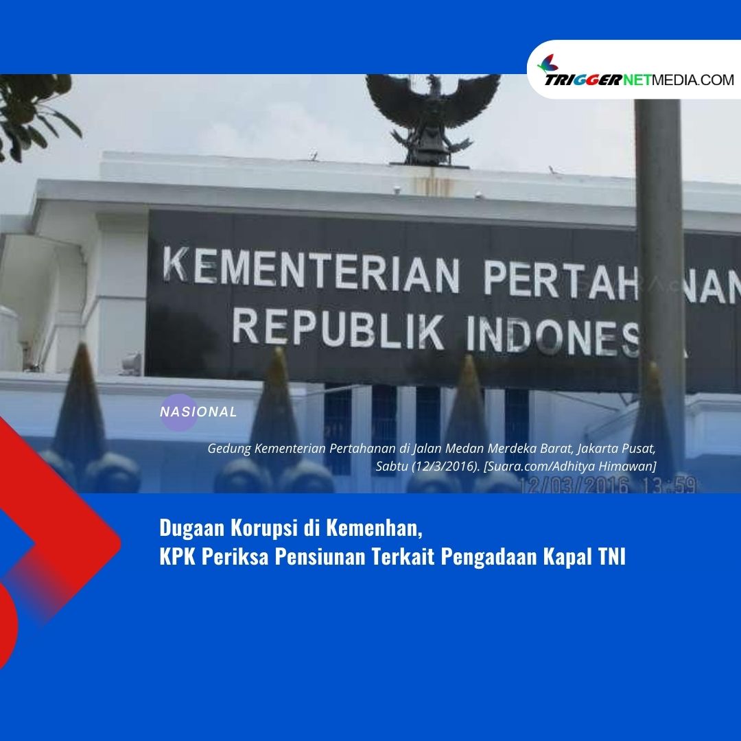 Dugaan Korupsi di Kemenhan, KPK Periksa Pensiunan Terkait Pengadaan Kapal TNI