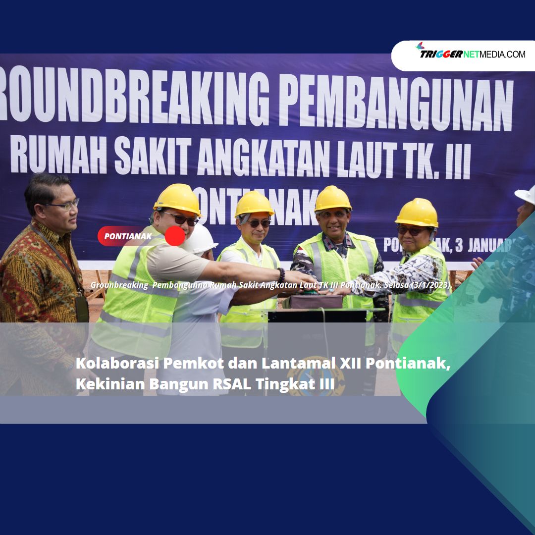 Kolaborasi Pemkot dan Lantamal XII Pontianak, Kekinian Bangun RSAL Tingkat III