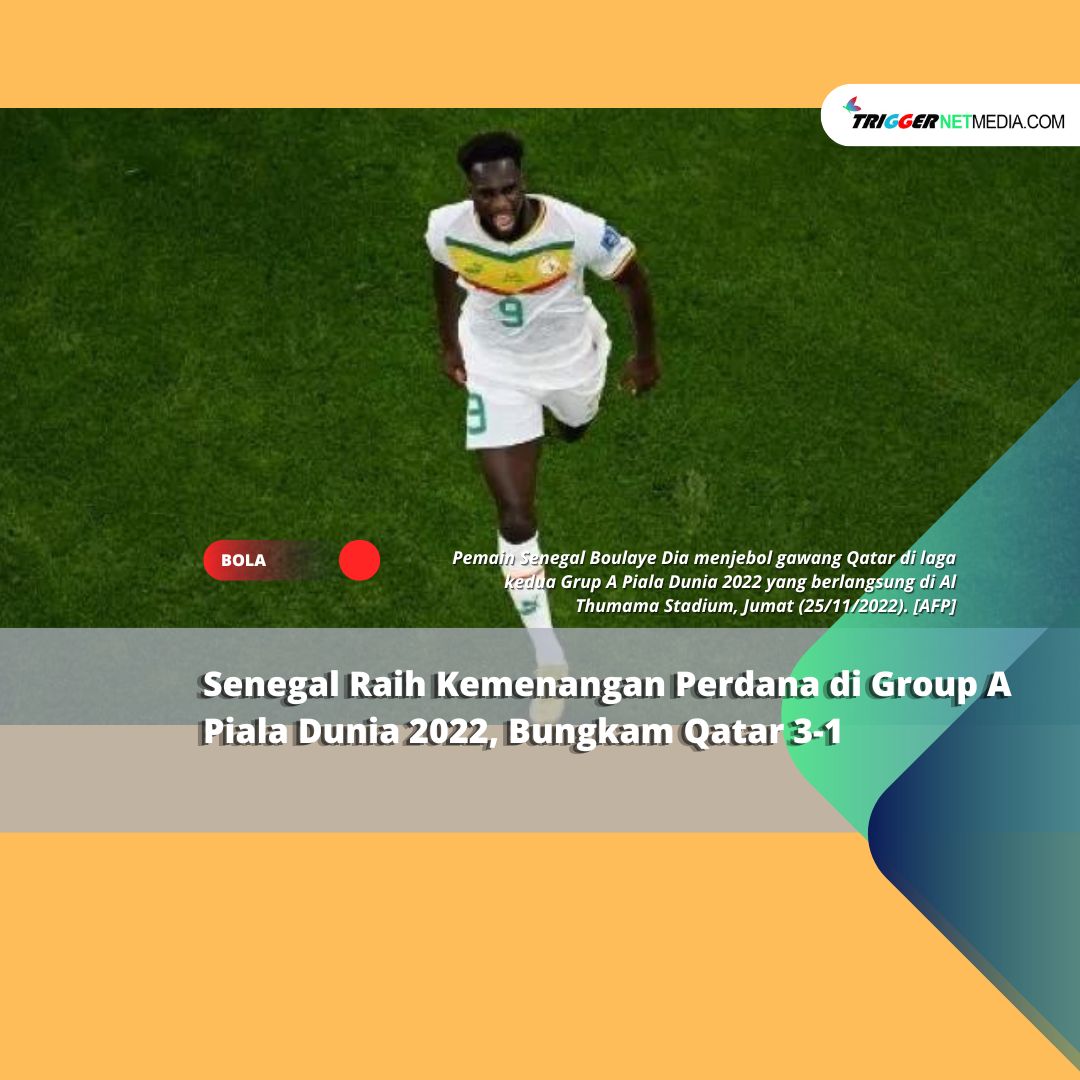 Senegal Raih Kemenangan Perdana di Group A Piala Dunia 2022, Bungkam Qatar 3-1