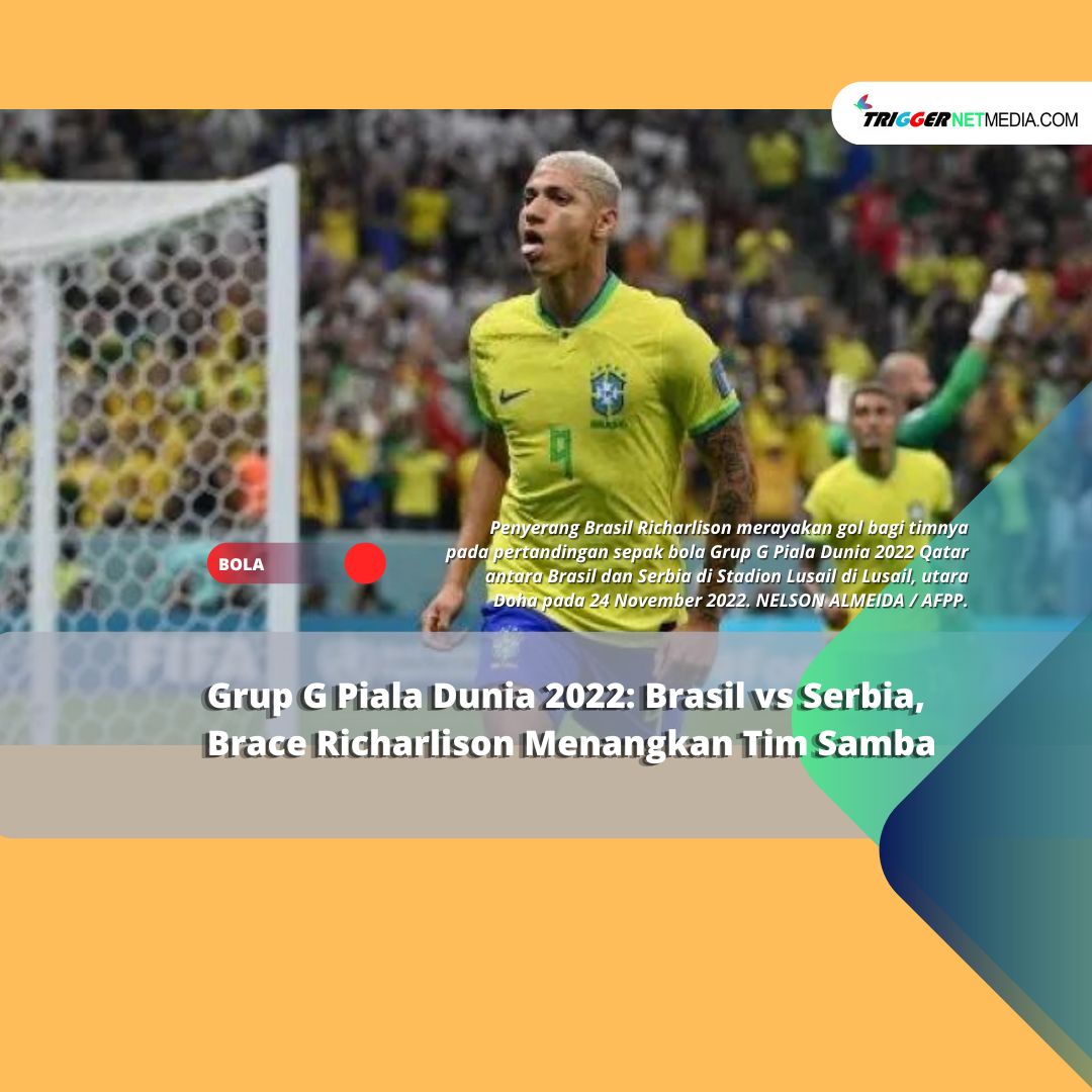 Grup G Piala Dunia 2022: Brasil vs Serbia, Brace Richarlison Menangkan Tim Samba