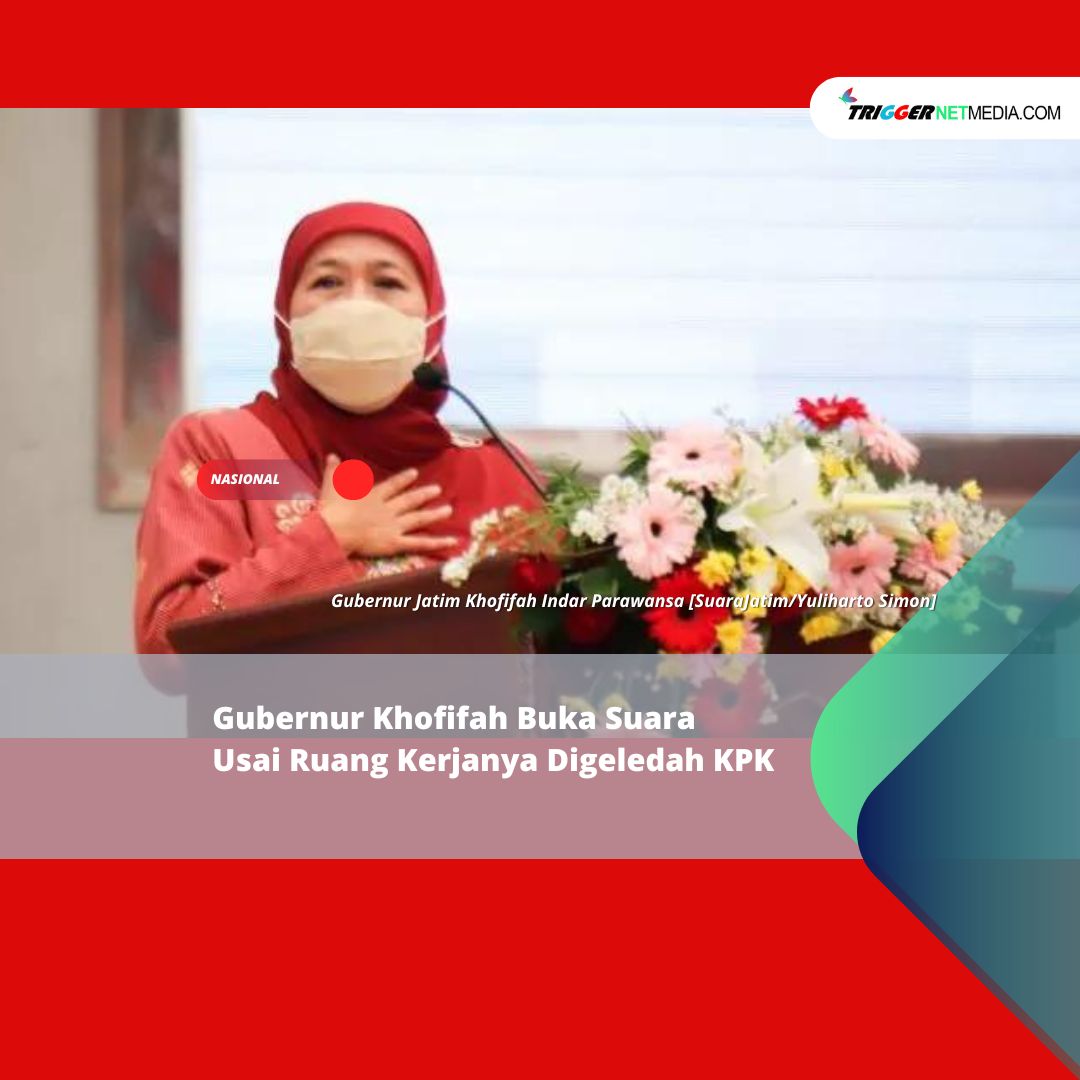 Gubernur Khofifah Buka Suara Usai Ruang Kerjanya Digeledah KPK