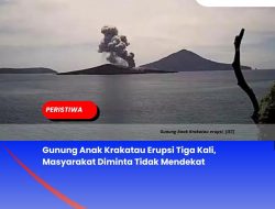 Gunung Anak Krakatau Erupsi Tiga Kali, Masyarakat Diminta Tidak Mendekat