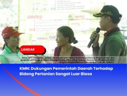 KMN: Dukungan Pemerintah Daerah Terhadap Bidang Pertanian Sangat Luar Biasa