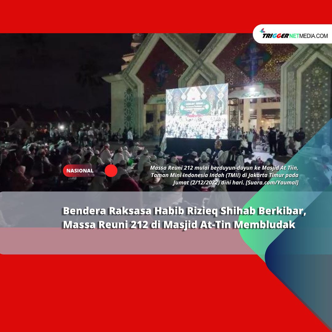 Bendera Raksasa Habib Rizieq Shihab Berkibar, Massa Reuni 212 di Masjid At-Tin Membludak