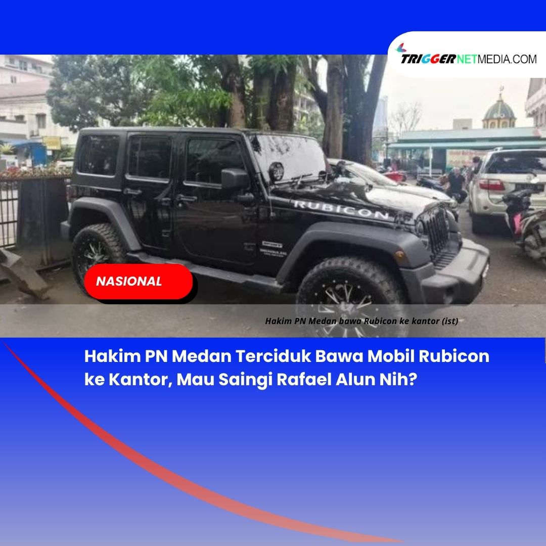 Hakim PN Medan Terciduk Bawa Mobil Rubicon ke Kantor, Mau Saingi Rafael Alun Nih?