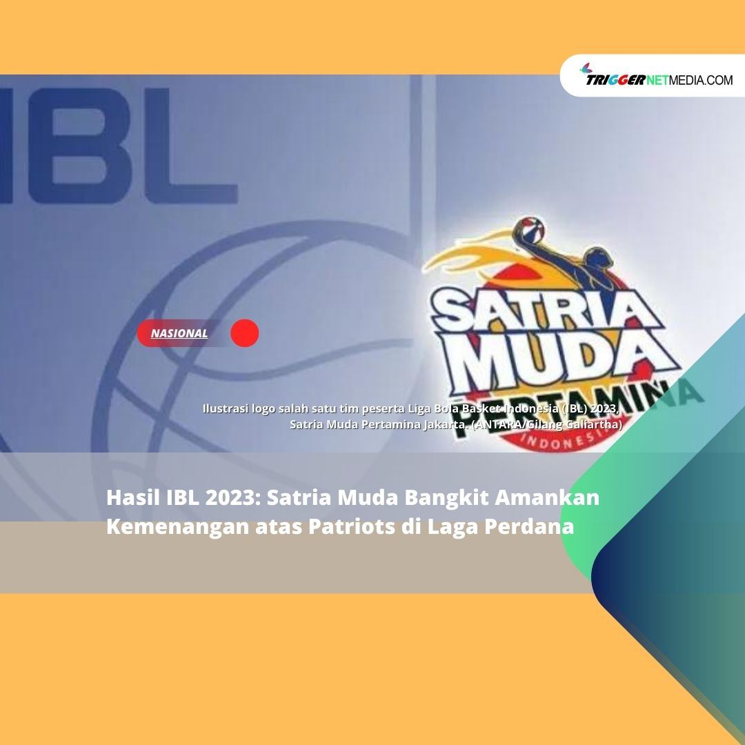 Hasil IBL 2023: Satria Muda Bangkit Amankan Kemenangan atas Patriots di Laga Perdana