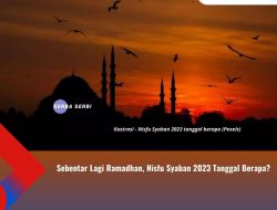 Sebentar Lagi Ramadhan, Nisfu Syaban 2023 Tanggal Berapa?