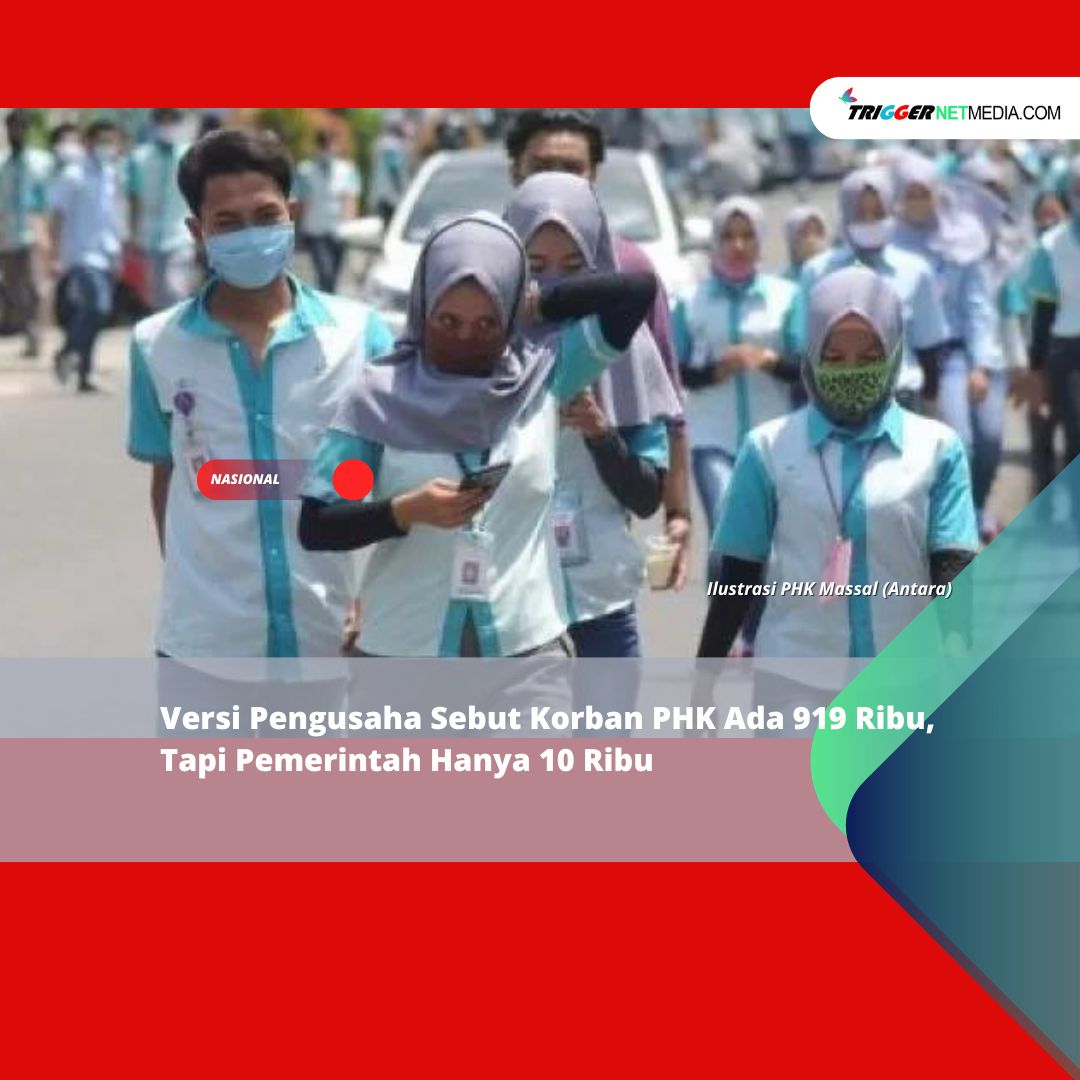Versi Pengusaha Sebut Korban PHK Ada 919 Ribu, Tapi Pemerintah Hanya 10 Ribu