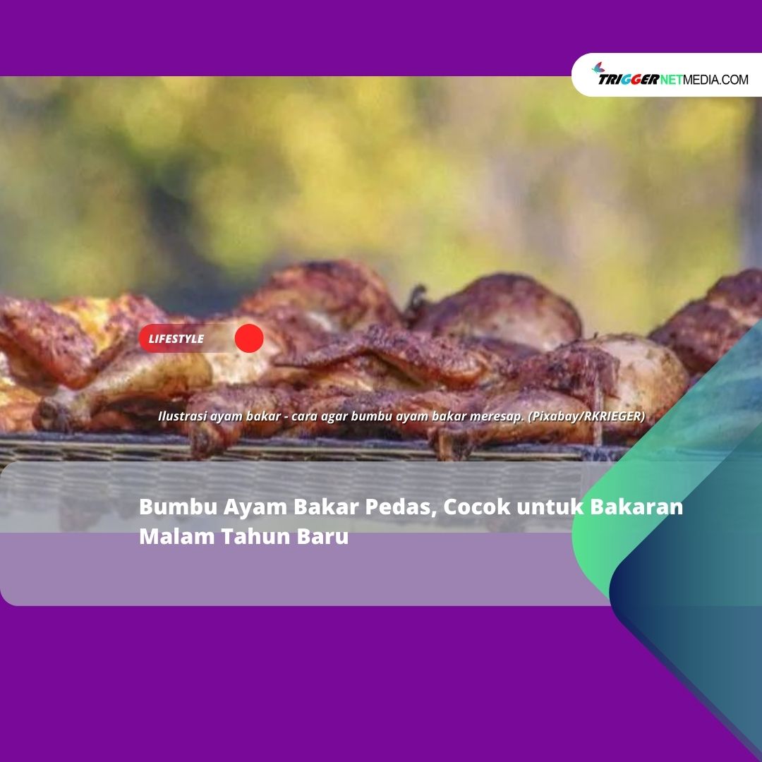 Resep Bumbu Ayam Bakar Pedas untuk Bakaran Malam Tahun Baru