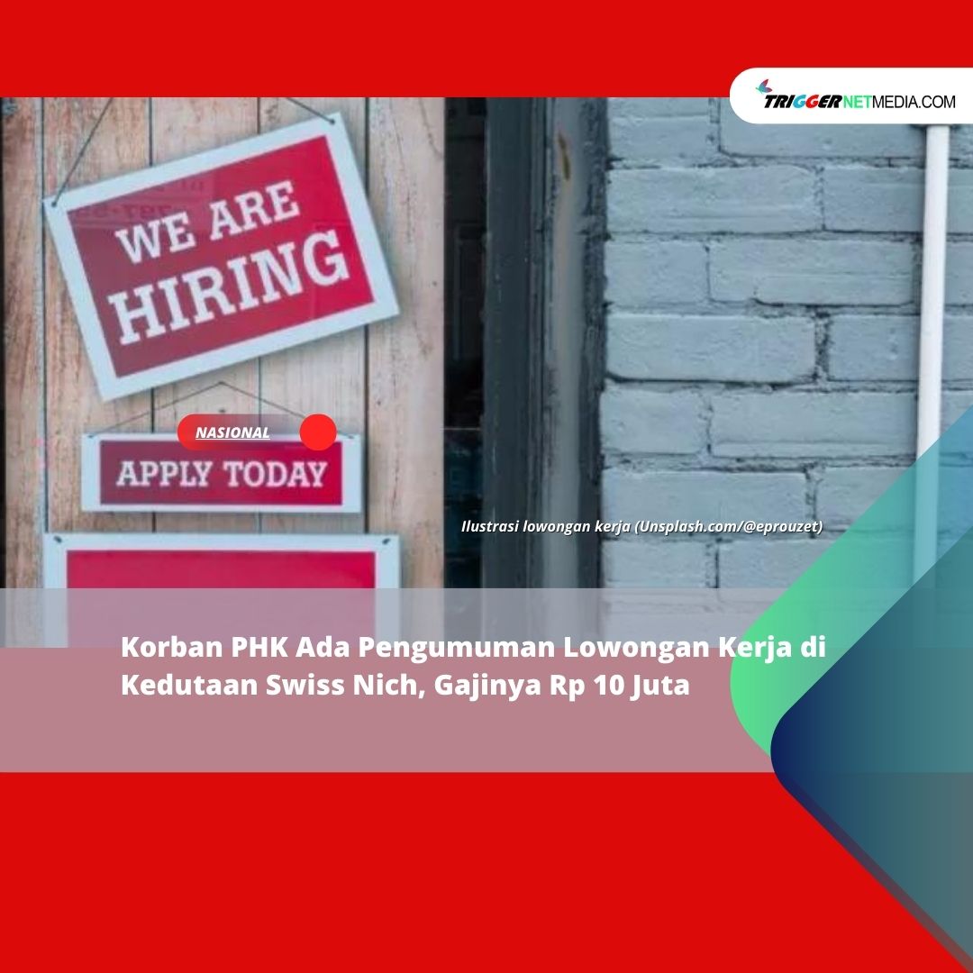 Korban PHK Ada Pengumuman Lowongan Kerja di Kedutaan Swiss Nich, Gajinya Rp 10 Juta