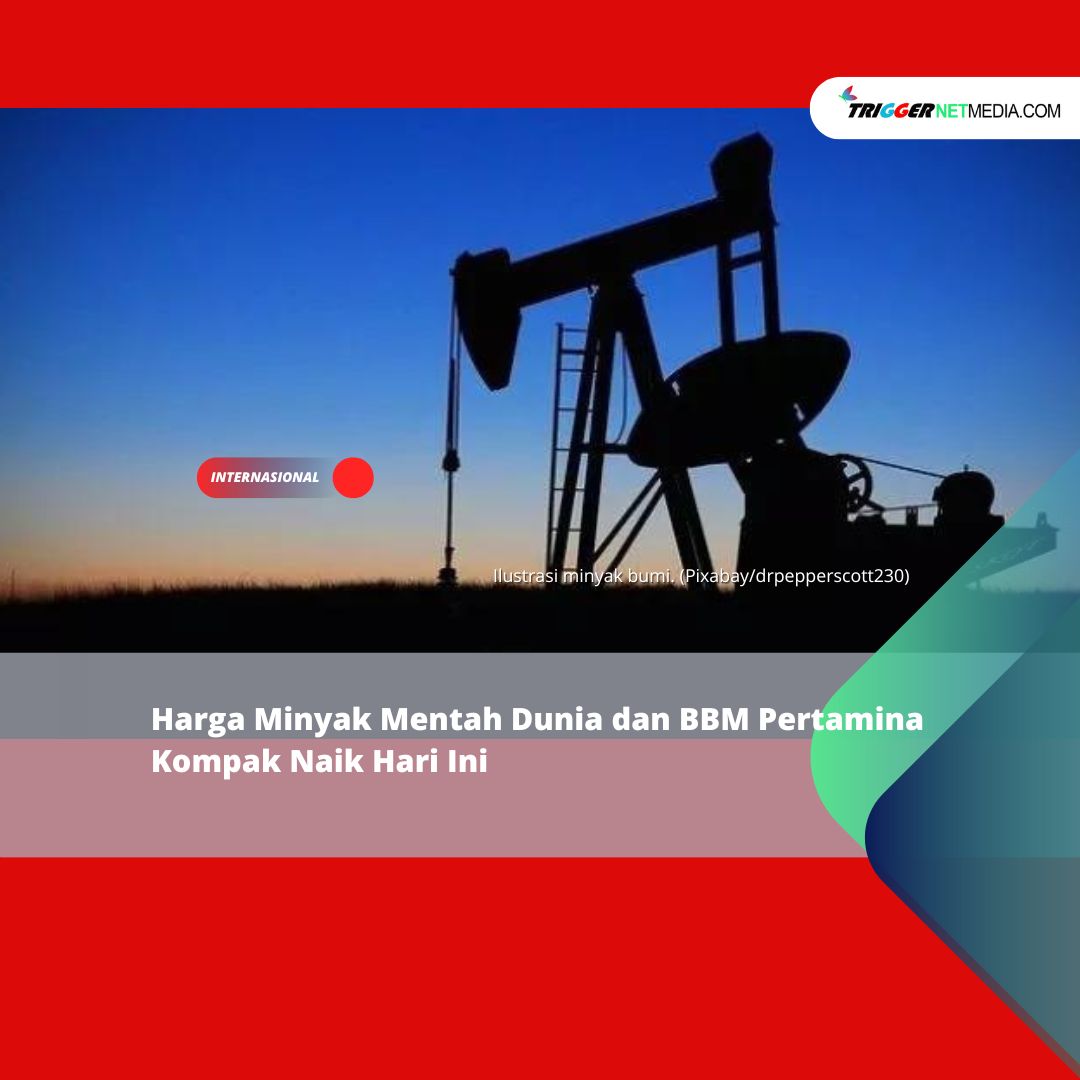 Harga Minyak Mentah Dunia dan BBM Pertamina Kompak Naik Hari Ini