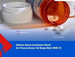 Antivirus Buatan AstraZeneca Ditarik dari Pasaran Karena Tak Mampu Obati COVID-19