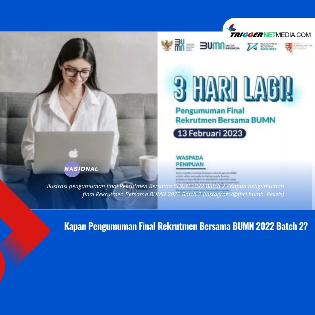 Kapan Pengumuman Final Rekrutmen Bersama BUMN 2022 Batch 2?