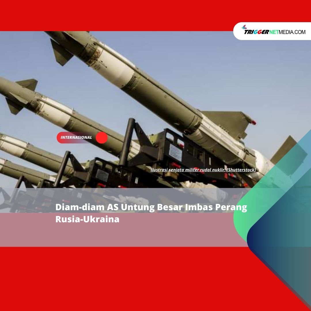 Diam-diam AS Untung Besar Imbas Perang Rusia-Ukraina