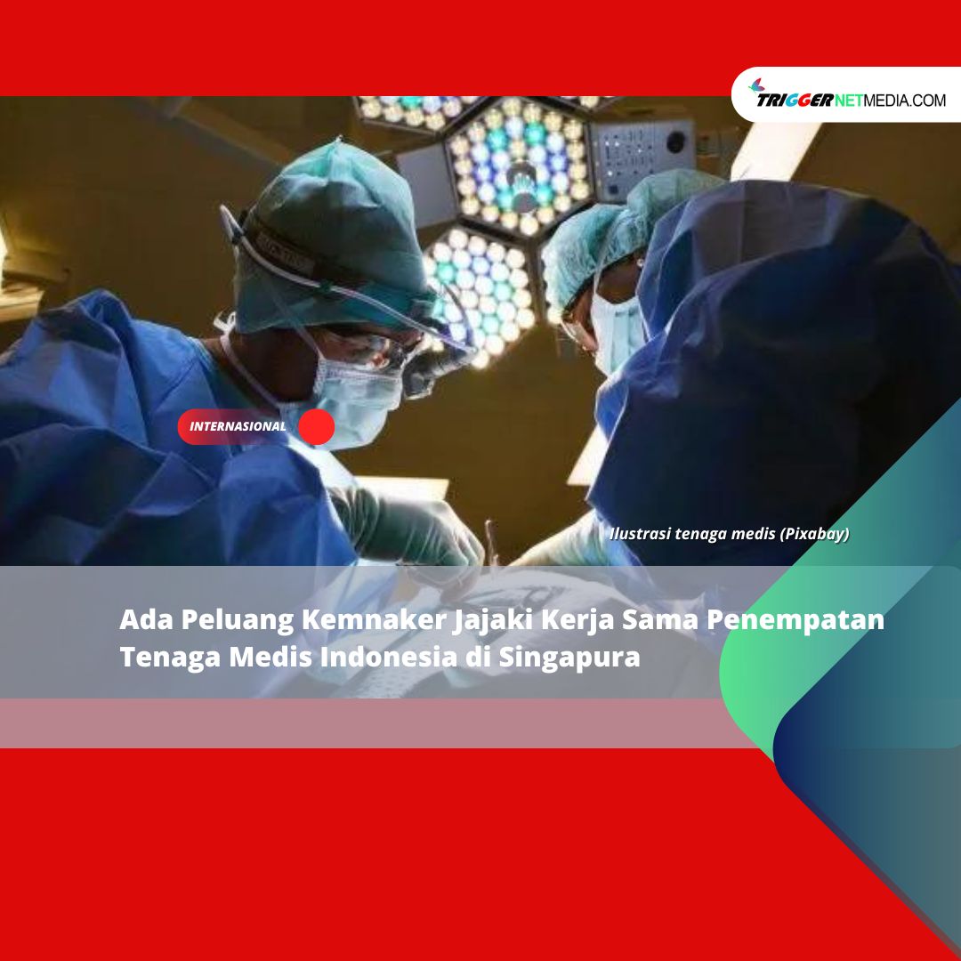Ada Peluang Kemnaker Jajaki Kerja Sama Penempatan Tenaga Medis Indonesia di Singapura