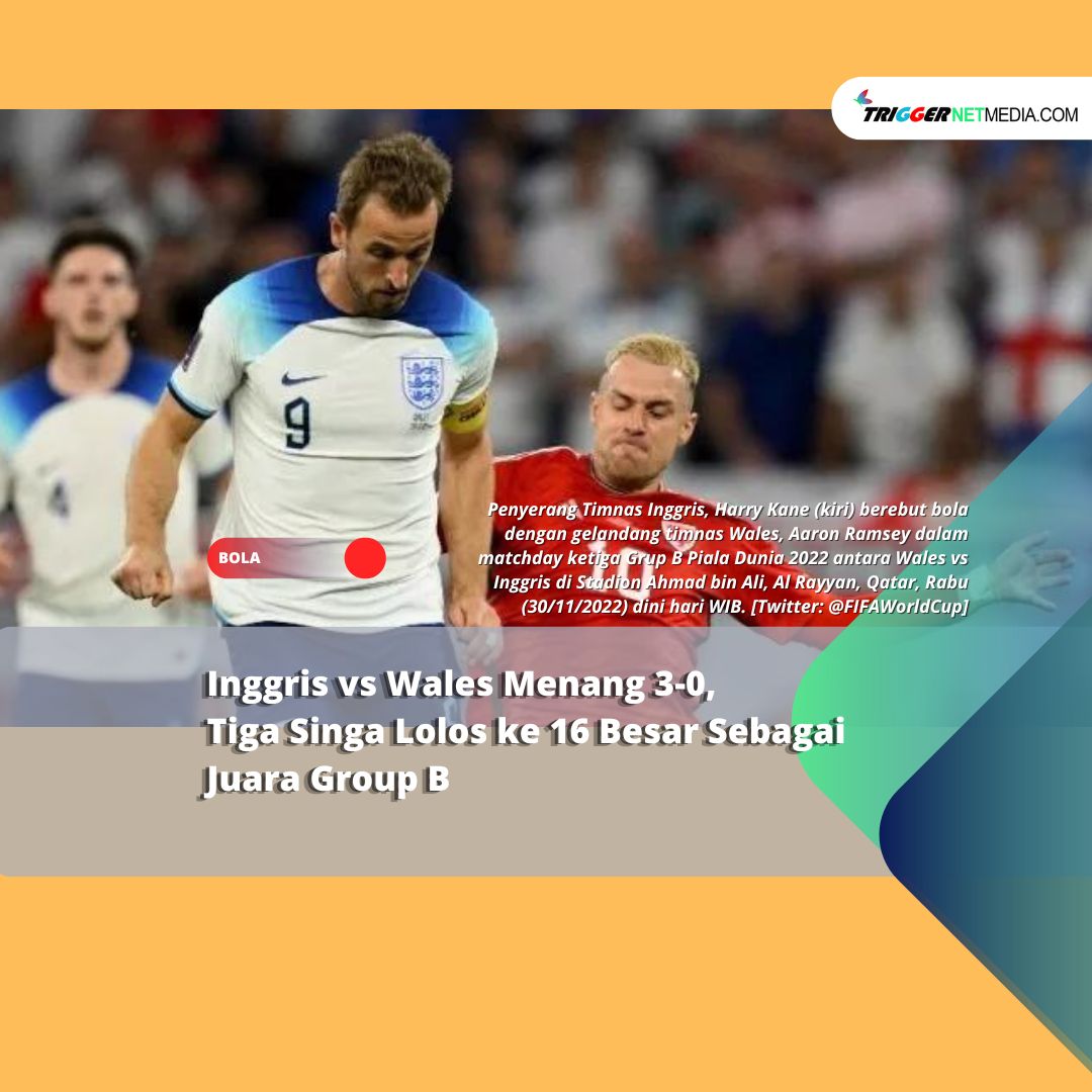 Inggris vs Wales Menang 3-0, Tiga Singa Lolos ke 16 Besar