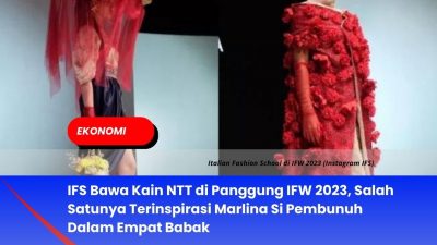 IFS Bawa Kain NTT di Panggung IFW 2023, Salah Satunya Terinspirasi Marlina Si Pembunuh Dalam Empat Babak