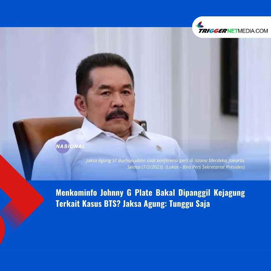 Menkominfo Johnny G Plate Bakal Dipanggil Kejagung Terkait Kasus BTS? Jaksa Agung: Tunggu Saja