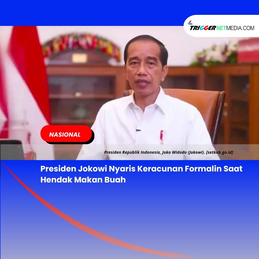 Presiden Jokowi Nyaris Keracunan Formalin Saat Hendak Makan Buah